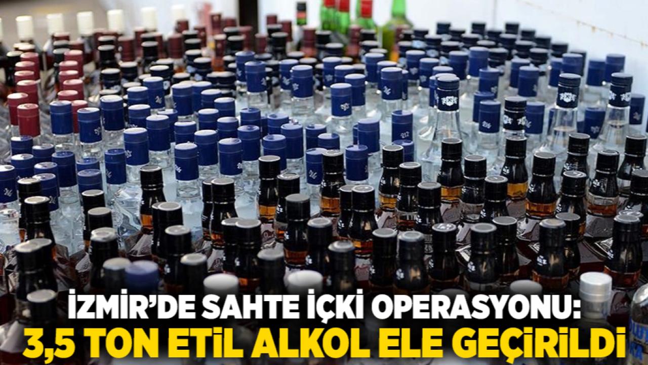 İzmir’de Sahte İçki Operasyonu: 3,5 Ton Etil Alkol Ele Geçirildi