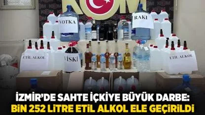 İzmir’de Sahte İçkiye Büyük Darbe: Bin 252 Litre Etil Alkol Ele Geçirildi