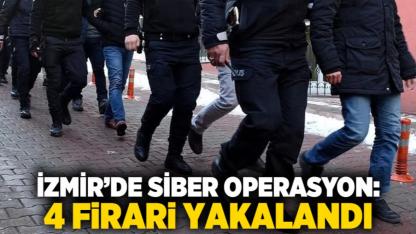 İzmir’de siber operasyon: 4 firari yakalandı