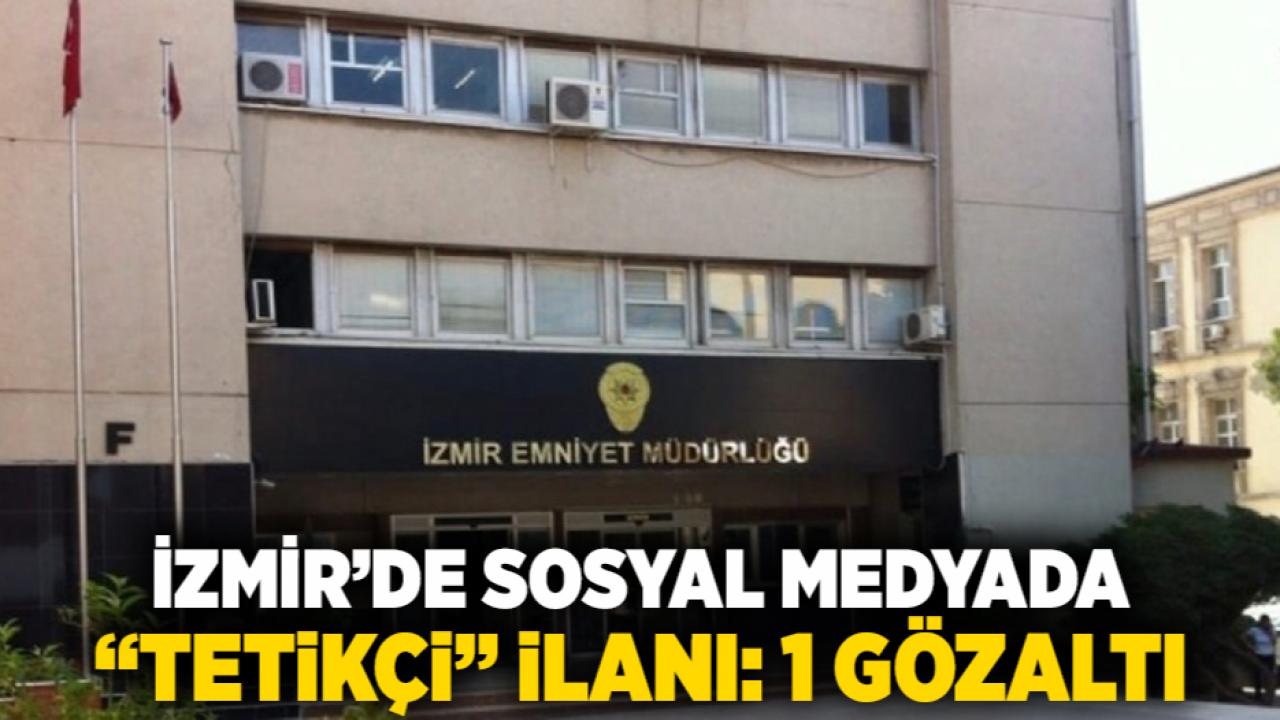 İzmir’de Sosyal Medyada “Tetikçi” İlanı: 1 Gözaltı