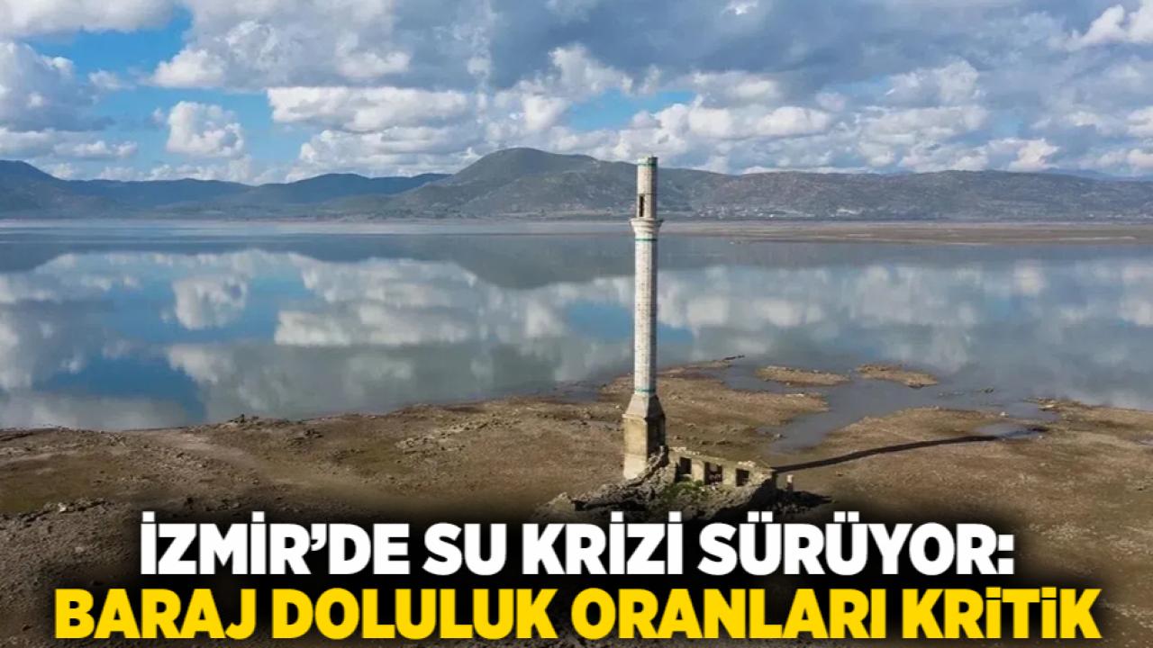 İzmir’de Su Krizi Sürüyor: Baraj Doluluk Oranları Kritik