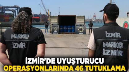 İzmir'de uyuşturucu operasyonlarında 46 tutuklama