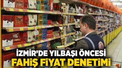 İzmir’de Yılbaşı Öncesi Fahiş Fiyat Denetimi
