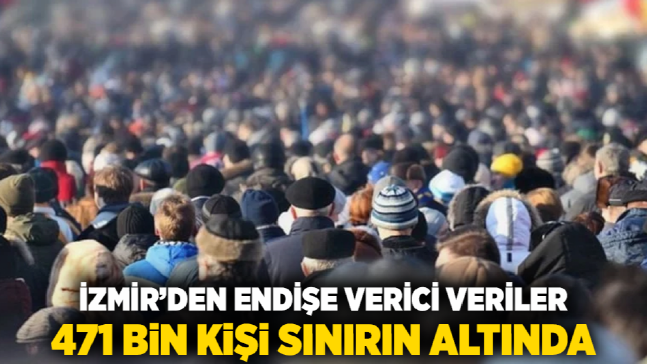 İzmir'den Endişe Verici Veriler: 471 Bin Kişi Sınırın Altında!