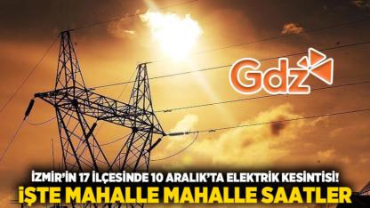 İzmir’in 17 ilçesinde 10 Aralık’ta elektrik kesintisi! İşte mahalle mahalle saatler