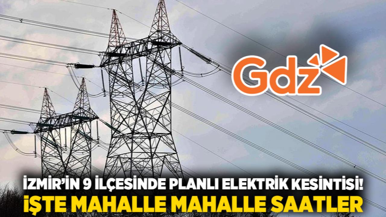 İzmir’in 9 İlçesinde Planlı Elektrik Kesintisi! İşte Mahalle Mahalle Saatler