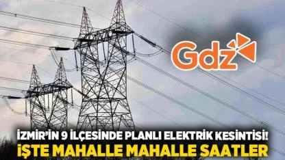 İzmir’in 9 İlçesinde Planlı Elektrik Kesintisi! İşte Mahalle Mahalle Saatler