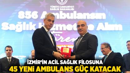 İzmir’in Acil Sağlık Filosuna 45 Yeni Ambulans Güç Katacak