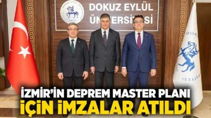 İzmir’in Deprem Master Planı için imzalar atıldı