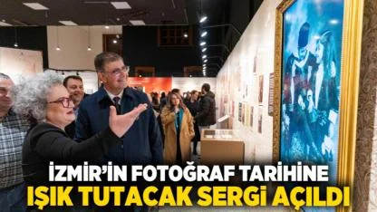 İzmir’in fotoğraf tarihine ışık tutacak sergi açıldı
