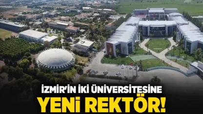 İzmir'in iki üniversitesine yeni rektör!