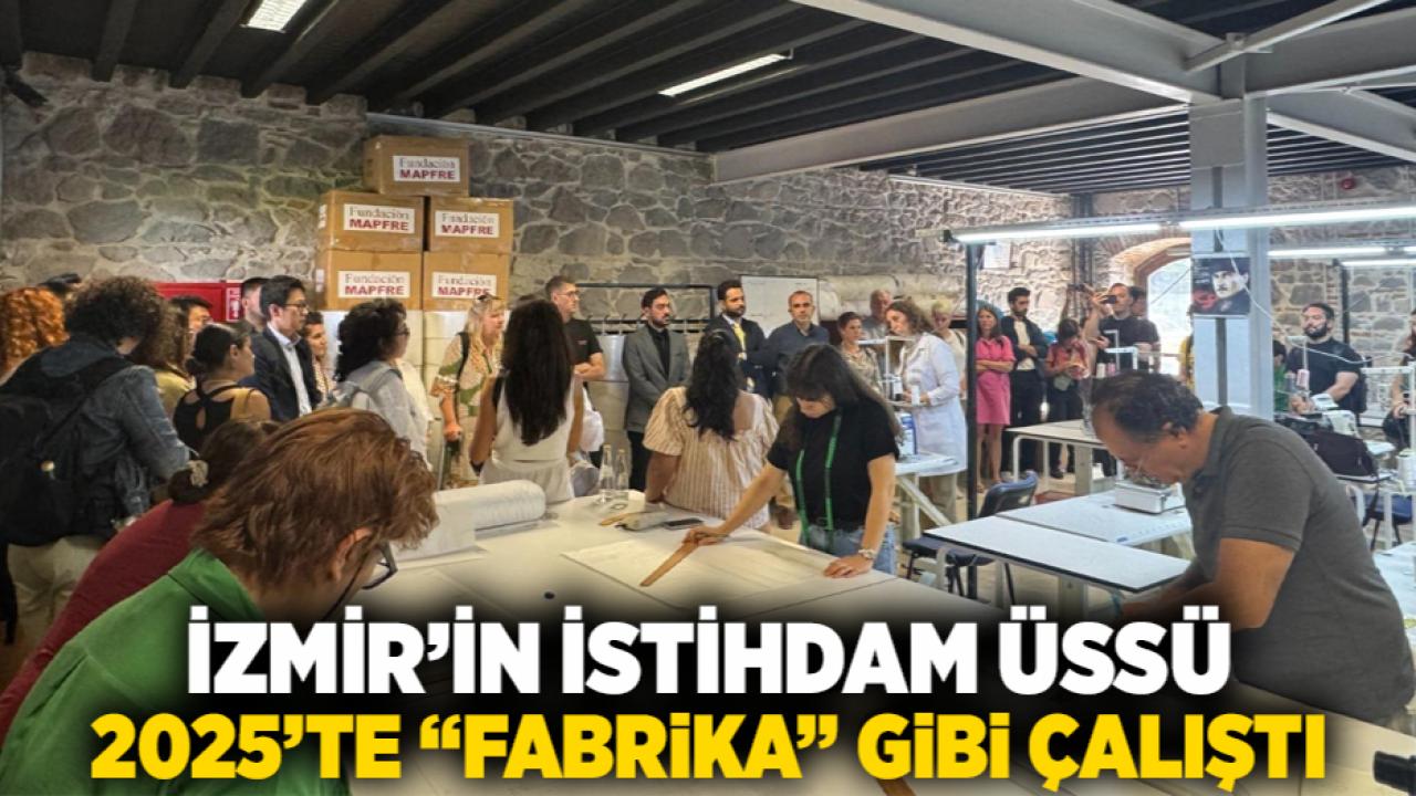 İzmir’in istihdam üssü 2025’te “fabrika” gibi çalıştı