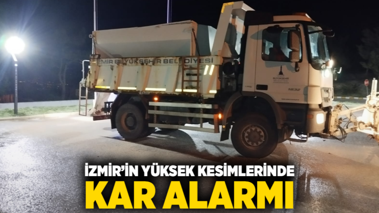 İzmir’in yüksek kesimlerinde kar alarmı