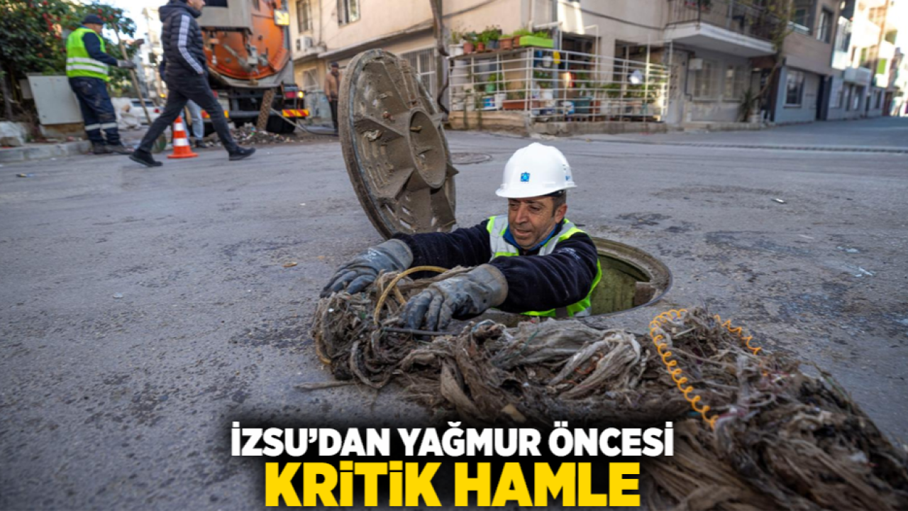 İZSU’dan yağmur öncesi kritik hamle