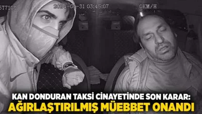 Kan Donduran Taksi Cinayetinde Son Karar: Ağırlaştırılmış Müebbet Onandı