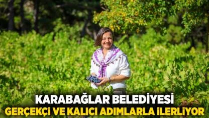 Karabağlar Belediyesi, Gerçekçi ve Kalıcı Adımlarla İlerliyor