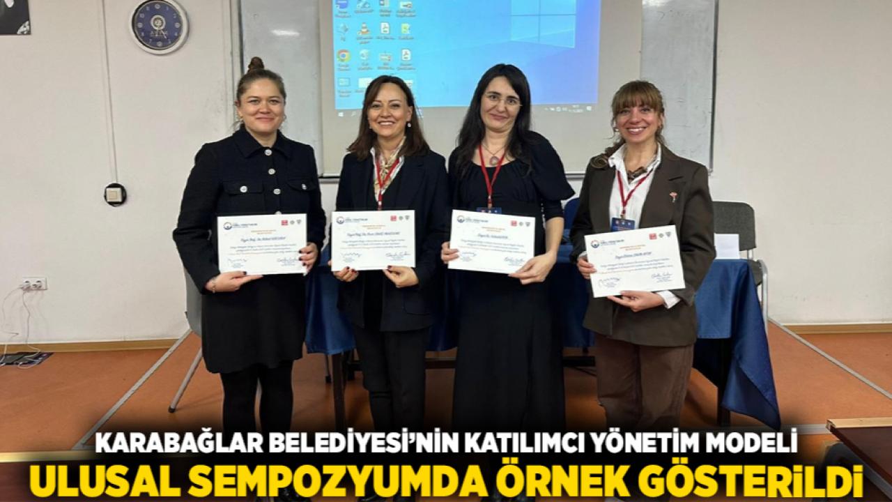 Karabağlar Belediyesi’nin Katılımcı Yönetim Modeli Ulusal Sempozyumda Örnek Gösterildi