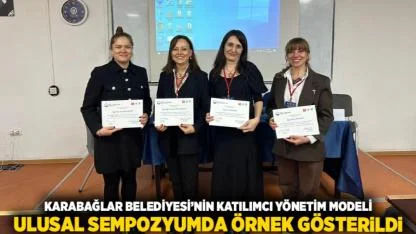 Karabağlar Belediyesi’nin Katılımcı Yönetim Modeli Ulusal Sempozyumda Örnek Gösterildi