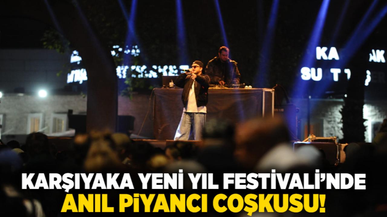 Karşıyaka Yeni Yıl Festivali’nde Anıl Piyancı coşkusu!