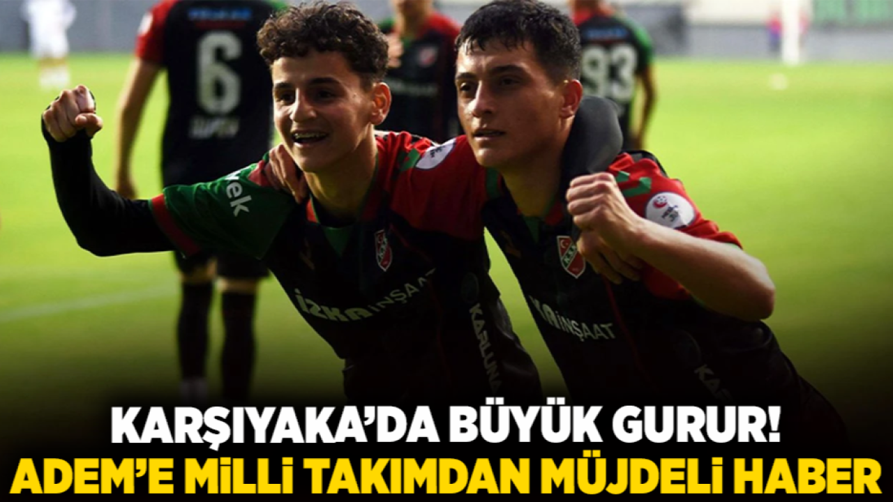 Karşıyaka’da Büyük Gurur! Adem’e Milli Takımdan Müjdeli Haber