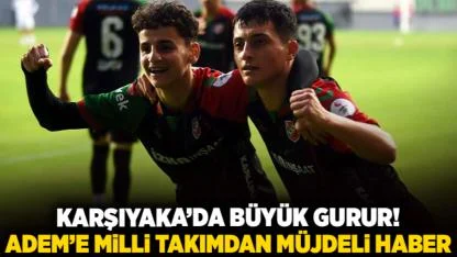 Karşıyaka’da Büyük Gurur! Adem’e Milli Takımdan Müjdeli Haber