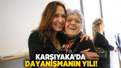 Karşıyaka’da dayanışmanın yılı!