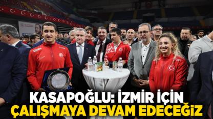 Kasapoğlu: İzmir için çalışmaya devam edeceğiz
