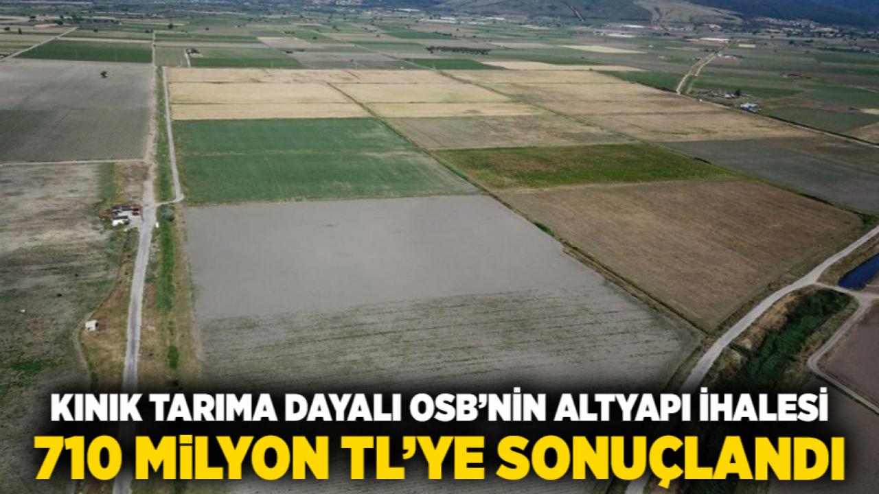Kınık Tarıma Dayalı OSB’nin Altyapı İhalesi 710 Milyon TL’ye Sonuçlandı