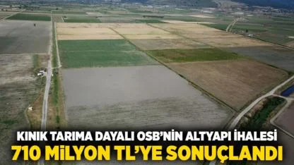 Kınık Tarıma Dayalı OSB’nin Altyapı İhalesi 710 Milyon TL’ye Sonuçlandı