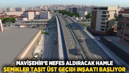 Mavişehir’e nefes aldıracak hamle Şemikler Taşıt Üst Geçidi inşaatı başlıyor
