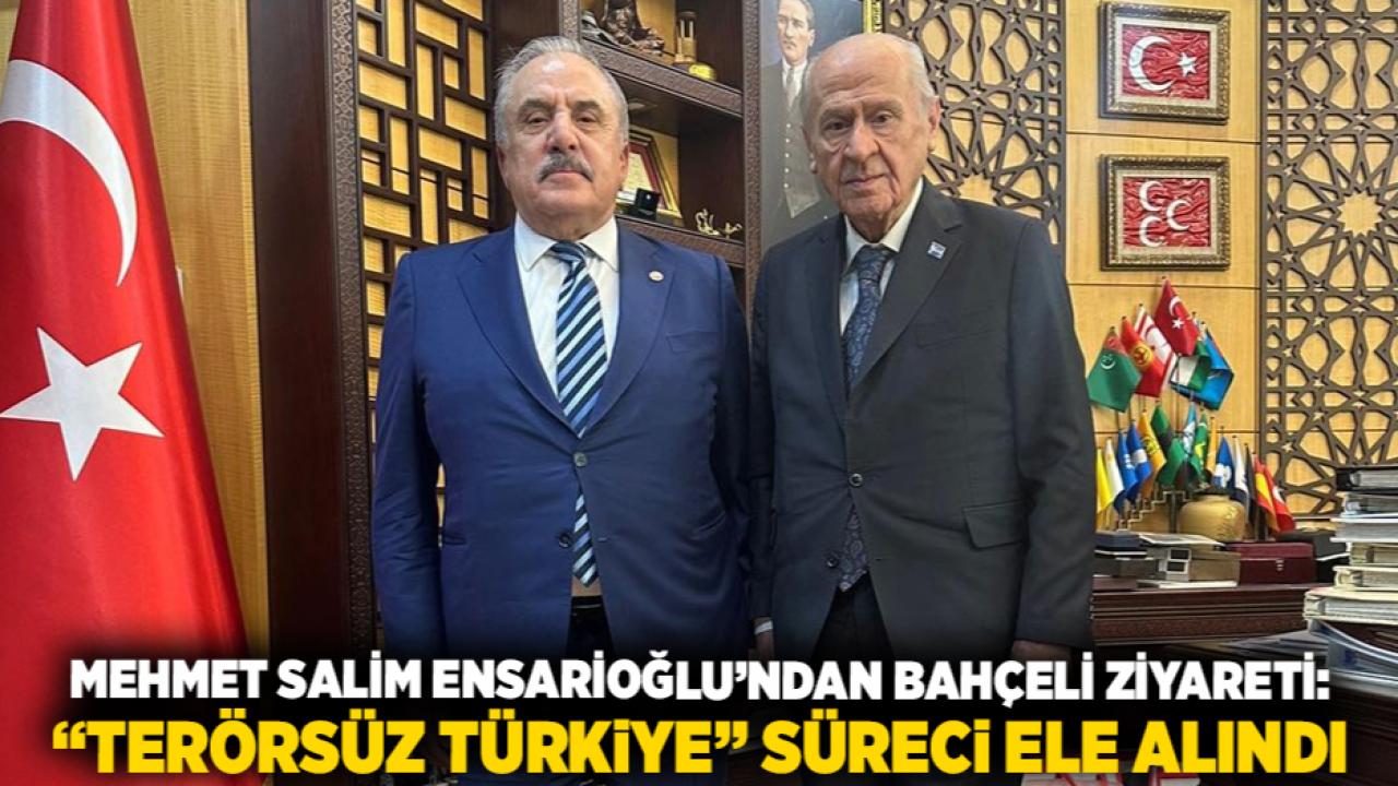 Mehmet Salim Ensarioğlu’ndan Bahçeli ziyareti: “Terörsüz Türkiye” süreci ele alındı