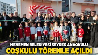 Menemen Belediyesi Seyrek Anaokulu coşkulu törenle açıldı