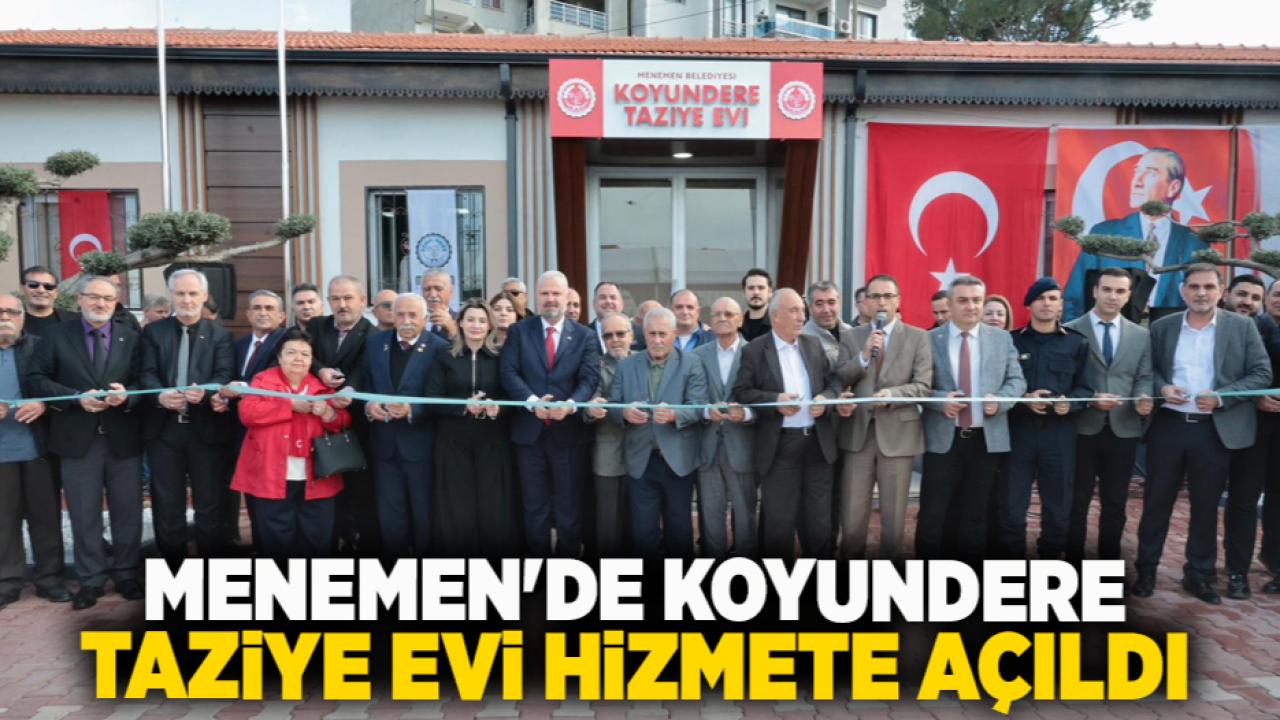 Menemen&#039;de Koyundere Taziye Evi hizmete açıldı