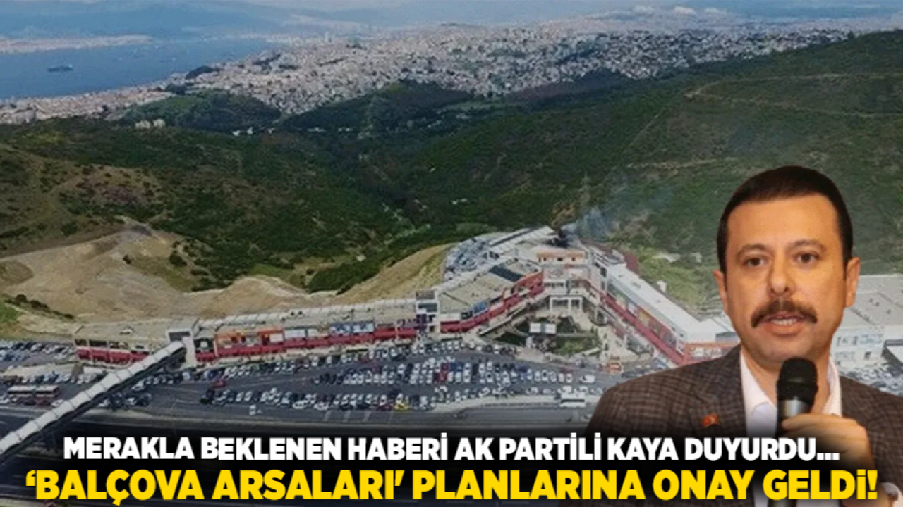 Merakla beklenen haberi AK Partili Kaya duyurdu... ‘Balçova Arsaları&#039; planlarına onay geldi!