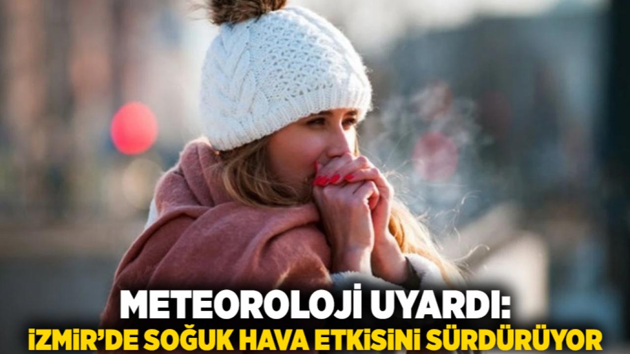 Meteoroloji Uyardı: İzmir’de Soğuk Hava Etkisini Sürdürüyor