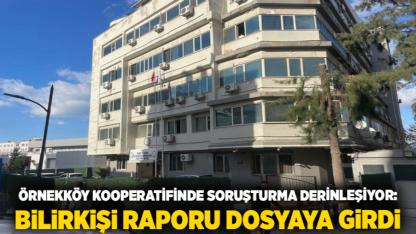 Örnekköy Kooperatifinde Soruşturma Derinleşiyor: Bilirkişi Raporu Dosyaya Girdi