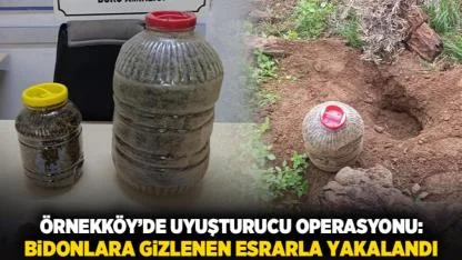 Örnekköy’de Uyuşturucu Operasyonu: Bidonlara Gizlenen Esrarla Yakalandı