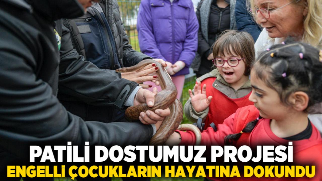 Patili Dostumuz Projesi engelli çocukların hayatına dokundu