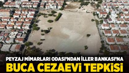 Peyzaj Mimarları Odası’ndan İller Bankası’na Buca Cezaevi Tepkisi