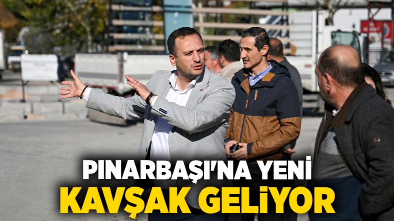 Pınarbaşı'na yeni kavşak geliyor