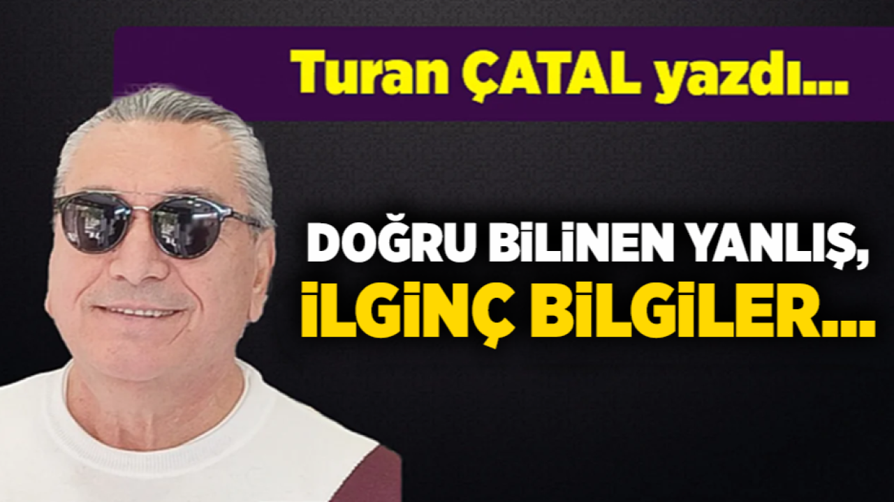 Turan ÇATAL yazdı...