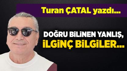 Turan ÇATAL yazdı...