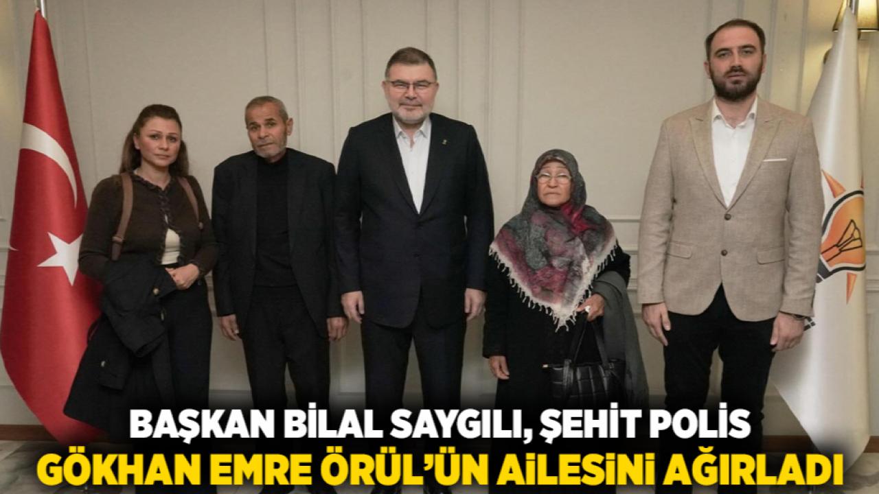 Başkan Bilal Saygılı, Şehit Polis Gökhan Emre Örül’ün Ailesini Ağırladı