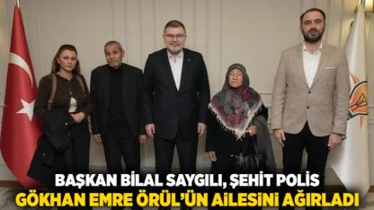 Başkan Bilal Saygılı, Şehit Polis Gökhan Emre Örül’ün Ailesini Ağırladı