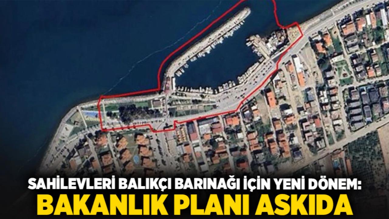 Sahilevleri Balıkçı Barınağı İçin Yeni Dönem: Bakanlık Planı Askıda