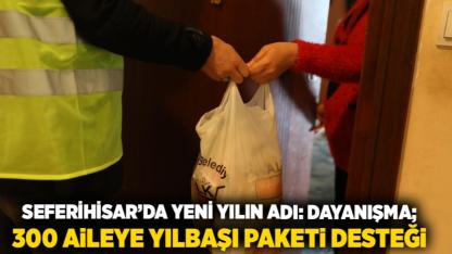 Seferihisar’da yeni yılın adı: Dayanışma;  300 aileye yılbaşı paketi desteği