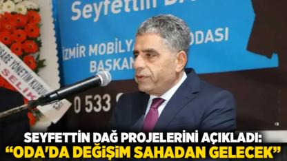 Seyfettin Dağ Projelerini Açıkladı: “Oda'da Değişim Sahadan Gelecek”