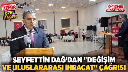 Seyfettin Dağ’dan "Değişim ve Uluslararası İhracat" Çağrısı