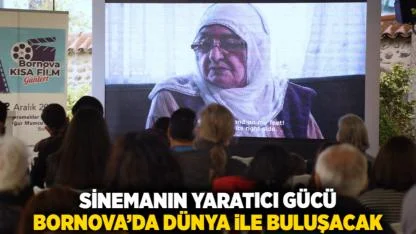 Sinemanın yaratıcı gücü Bornova’da dünya ile buluşacak