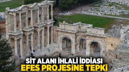 Sit Alanı İhlali İddiası: Efes Projesine Tepki